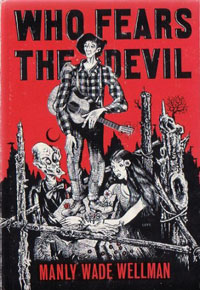 Who Fears the Devil by Manly Wade Wellman Who Fears the Devil by Manly Wade Wellman